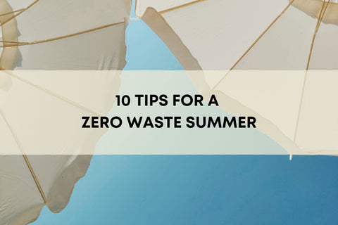 10 Tips for a Zero Waste Summer