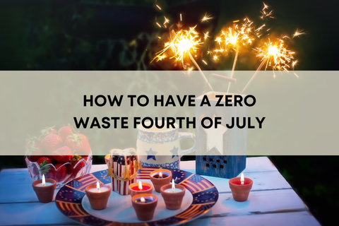 How to Have a Zero Waste Fourth of July