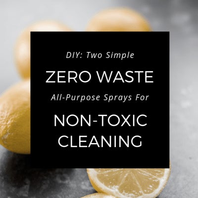 DIY: TWO SIMPLE ZERO WASTE ALL-PURPOSE SPRAYS FOR NON-TOXIC CLEANING