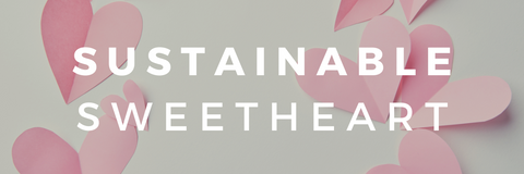 SUSTAINABLE SWEETHEART