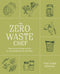 The Zero-Waste Chef by Anne-Marie Bonneau